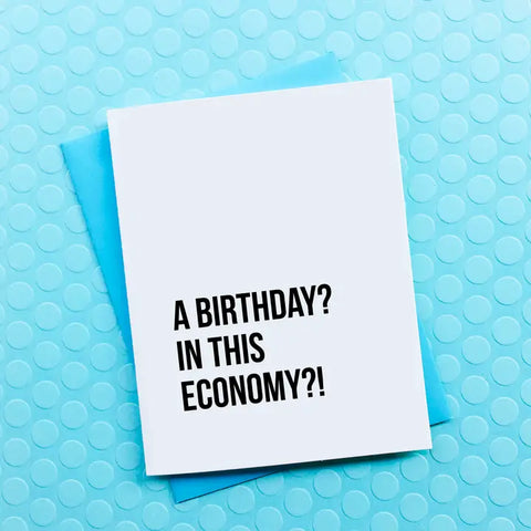 Birthday In This Economy Card