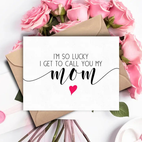 Get To Call You My Mom Card