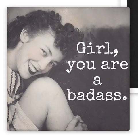 You Are A Badass Magnet