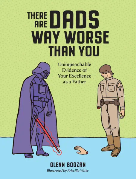 There Are Dads Way Worse Than You Book