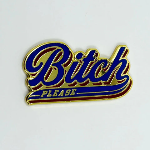 Bitch Please Pin