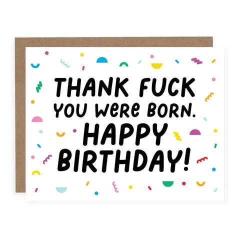 Thank Fu*k You Were Born Card