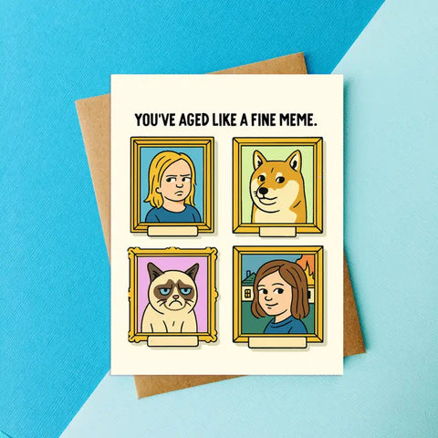 Aged Like Fine Meme Card