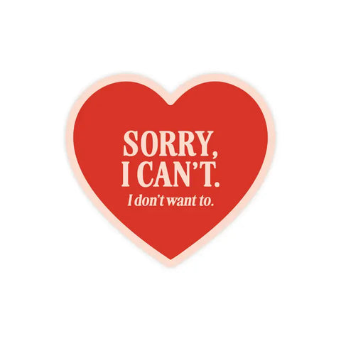 Sorry I Can't I Don't Want To Sticker