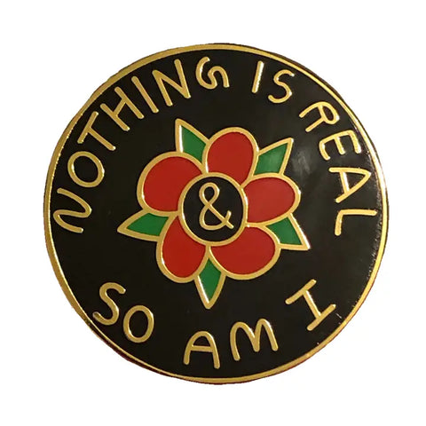 Nothing Is Real Pin