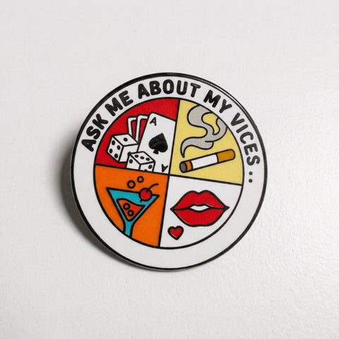 Ask Me About My Vices Pin