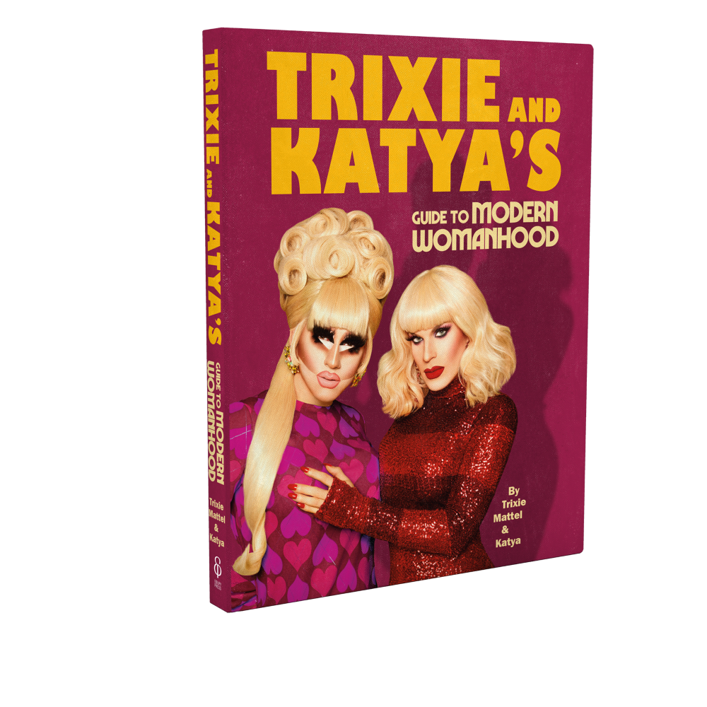 Trixie & Katya's Guide to Modern Womanhood Book