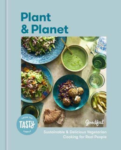 Plant and Planet: Sustainable And Delicious Vegetarian Cookbook