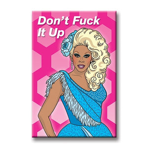 RuPaul - Don't Fu*k It Up Magnet