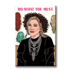 Moira - Do What You Must (Schitt's Creek) Magnet