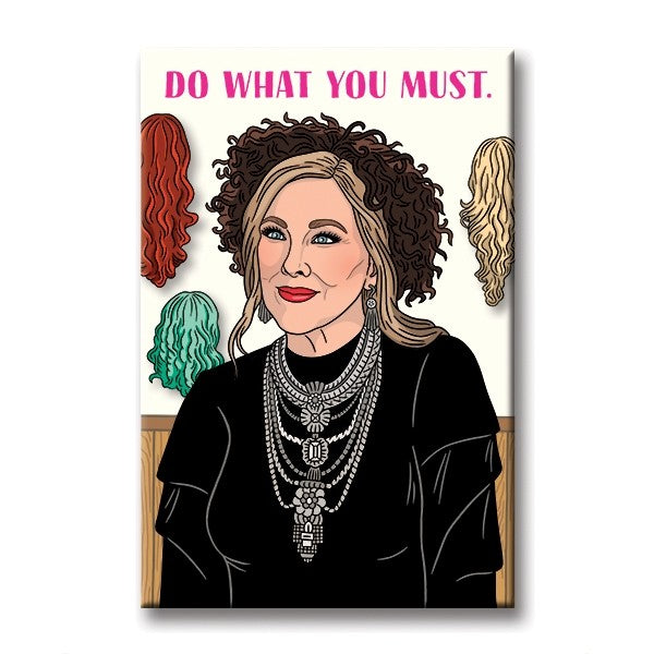Moira - Do What You Must (Schitt's Creek) Magnet